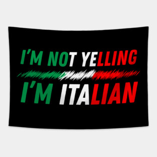I'm Not Yelling I'm Italian Tapestry