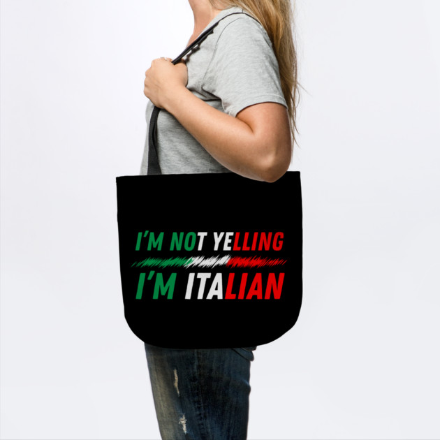 I'm Not Yelling I'm Italian by The WYLD Tribe