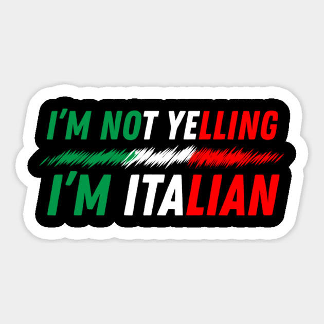 I'm Not Yelling I'm Italian Magnet by The WYLD Tribe