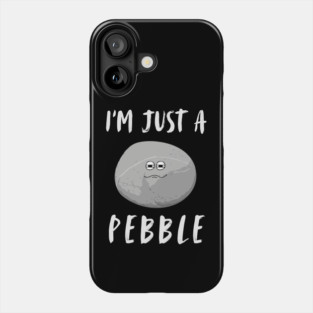 I'm Just a Pebble Funny Phone Case