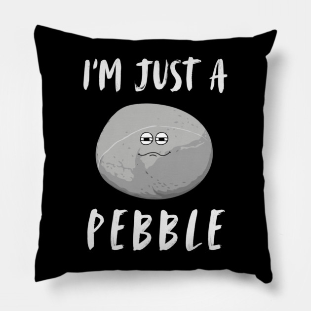 I'm Just a Pebble Funny Pillow by The WYLD Tribe
