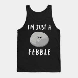 I'm Just a Pebble Funny Tank Top