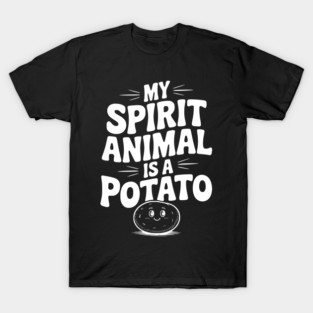 My Spirit Animal is a Potato T-Shirt