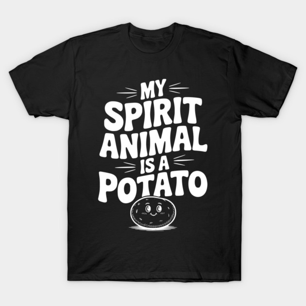 My Spirit Animal is a Potato T-Shirt by Frank Ring