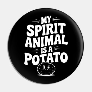 My Spirit Animal is a Potato Pin