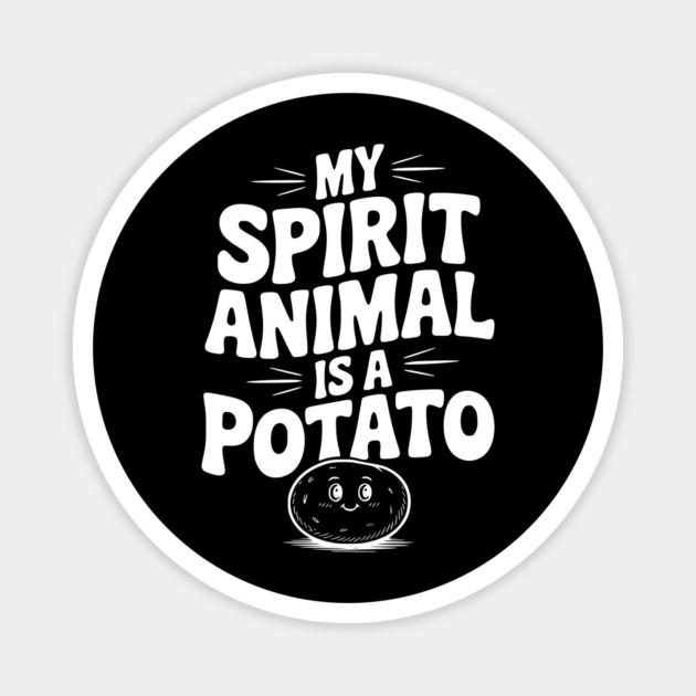 My Spirit Animal is a Potato Magnet by Frank Ring