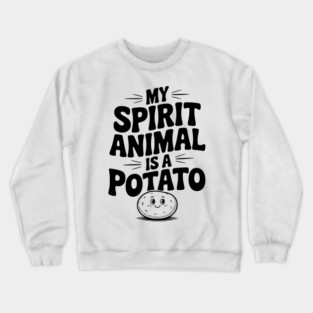 My Spirit Animal is a Potato Crewneck Sweatshirt