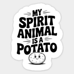 My Spirit Animal is a Potato Sticker