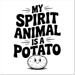 My Spirit Animal is a Potato Posters and Art