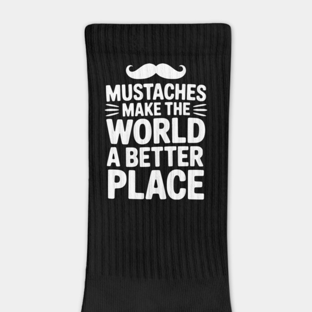 Mustaches Make the World a Better Place by Frank Ring