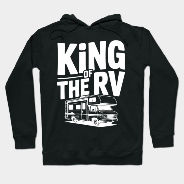 King of the RV Hoodie by Frank Ring
