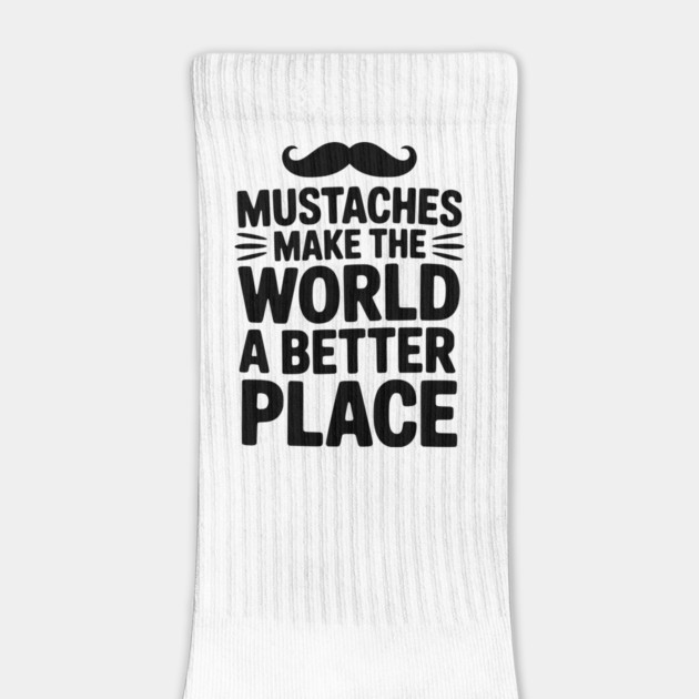 Mustaches Make the World a Better Place by Frank Ring