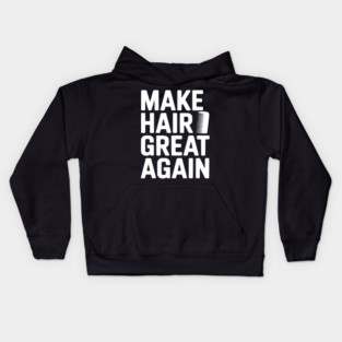 Make Hair Great Again Kids Hoodie