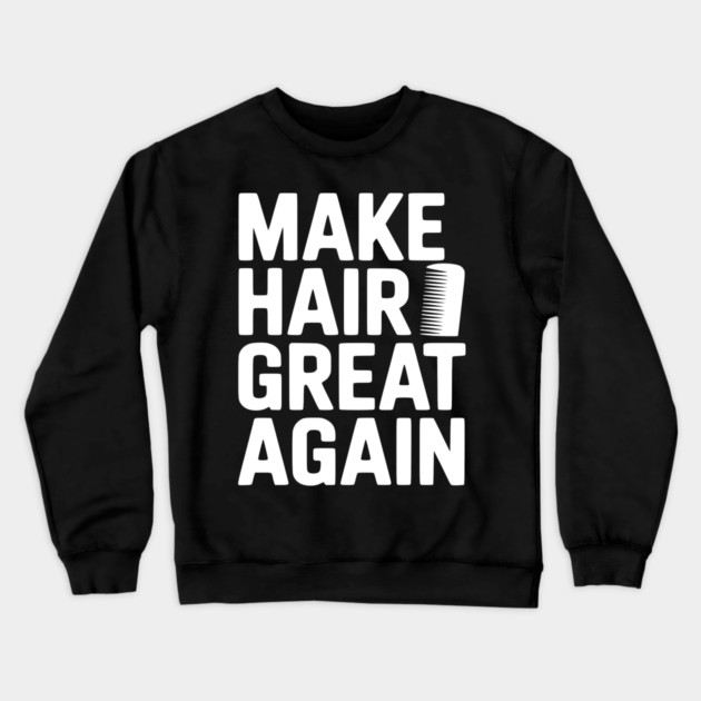 Make Hair Great Again Crewneck Sweatshirt by Frank Ring
