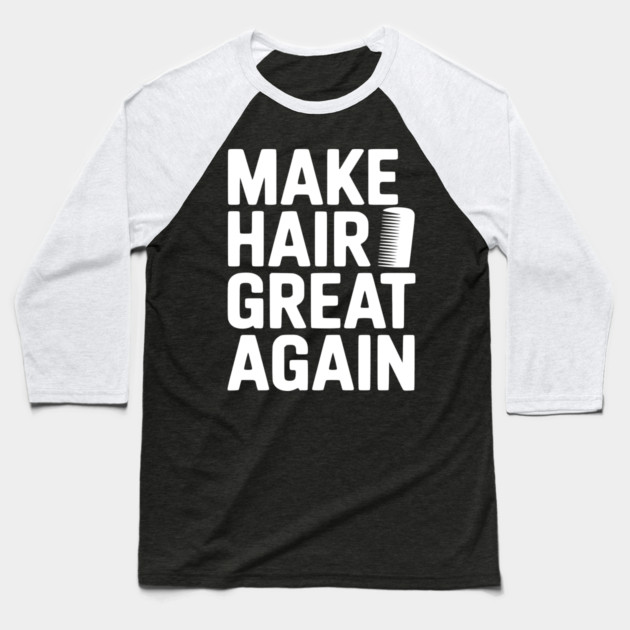 Make Hair Great Again Baseball T-Shirt by Frank Ring