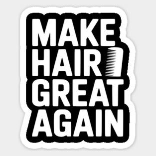 Make Hair Great Again Magnet