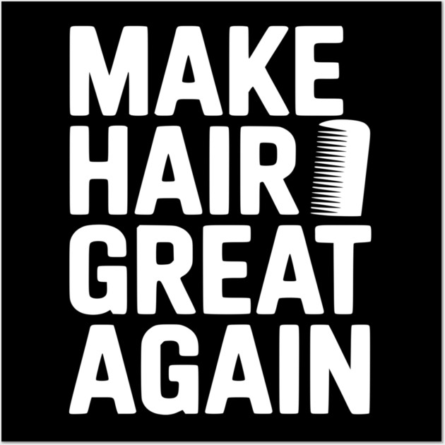 Make Hair Great Again Wall Art by Frank Ring