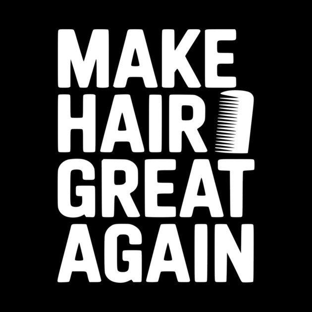Make Hair Great Again by Frank Ring