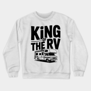 King of the RV Crewneck Sweatshirt