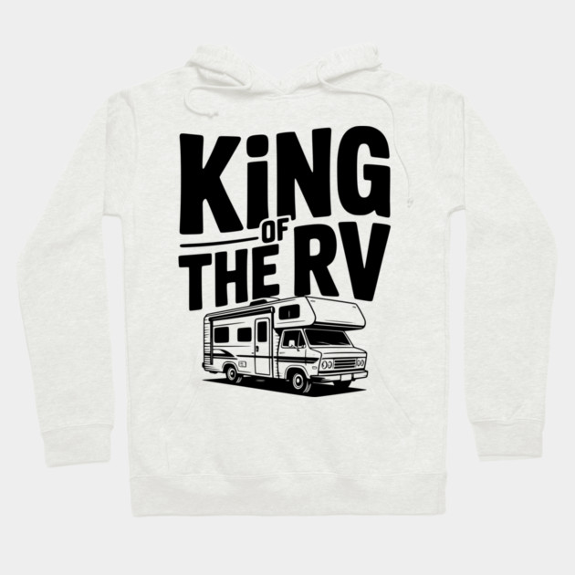 King of the RV Hoodie by Frank Ring