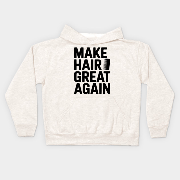 Make Hair Great Again Kids Hoodie by Frank Ring
