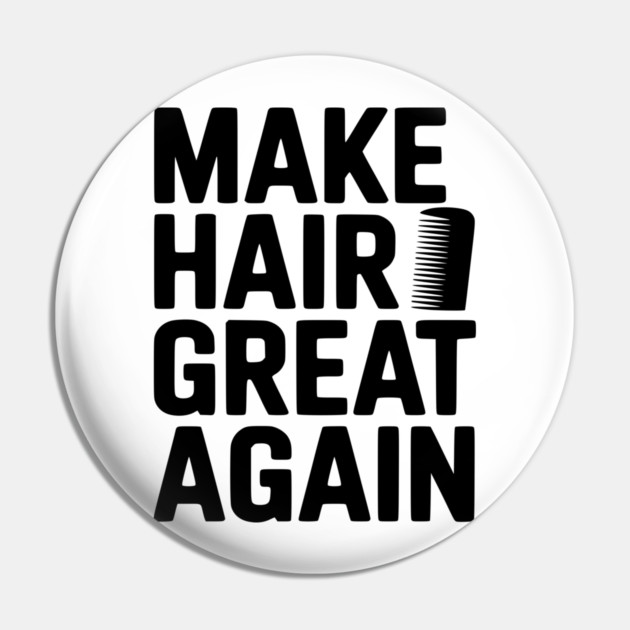 Make Hair Great Again Pin by Frank Ring