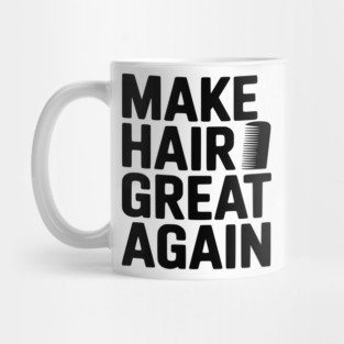 Make Hair Great Again Mug