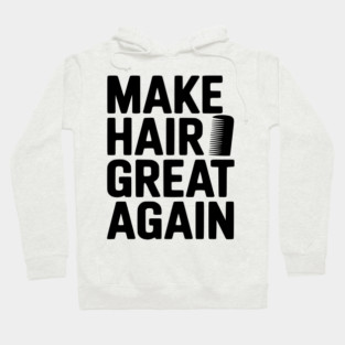 Make Hair Great Again Hoodie