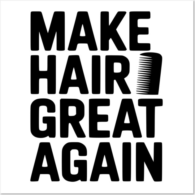 Make Hair Great Again Wall Art by Frank Ring