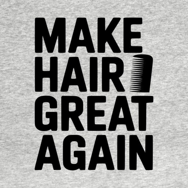 Make Hair Great Again by Frank Ring