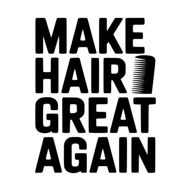 Make Hair Great Again by Frank Ring