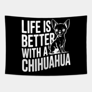 Life is Better with a Chihuahua Tapestry