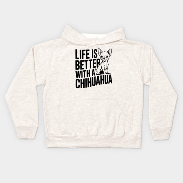 Life is Better with a Chihuahua Kids Hoodie by Frank Ring
