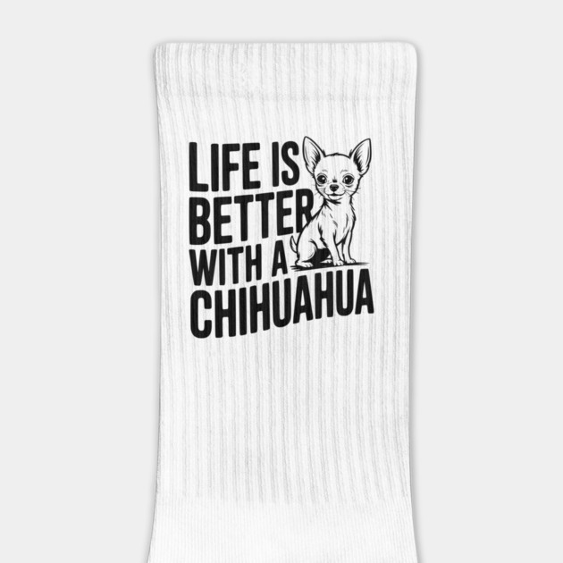 Life is Better with a Chihuahua by Frank Ring