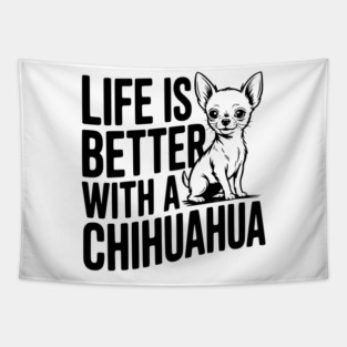 Life is Better with a Chihuahua Tapestry