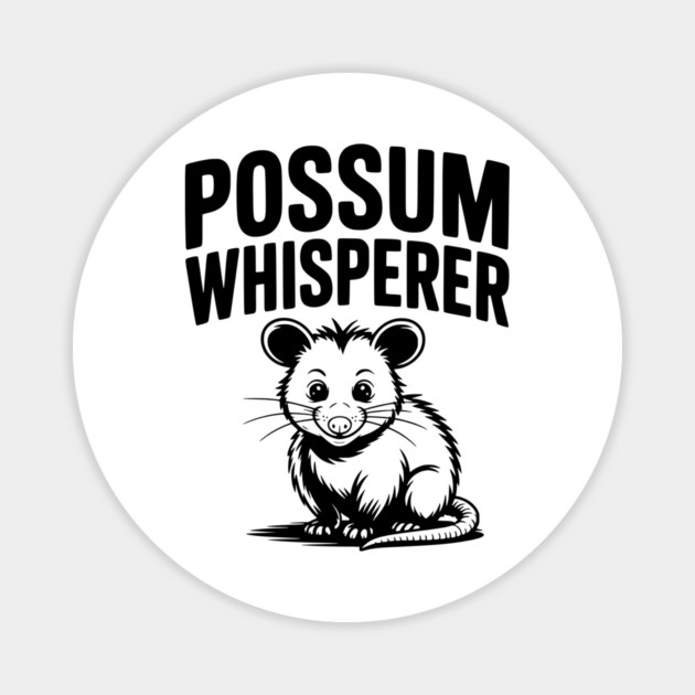 Possum Whisperer Magnet by Frank Ring