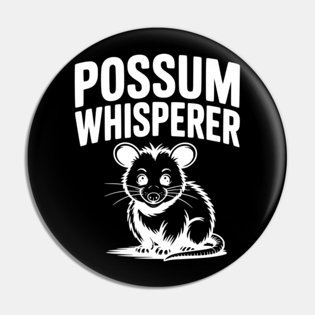Possum Whisperer Pin by Frank Ring