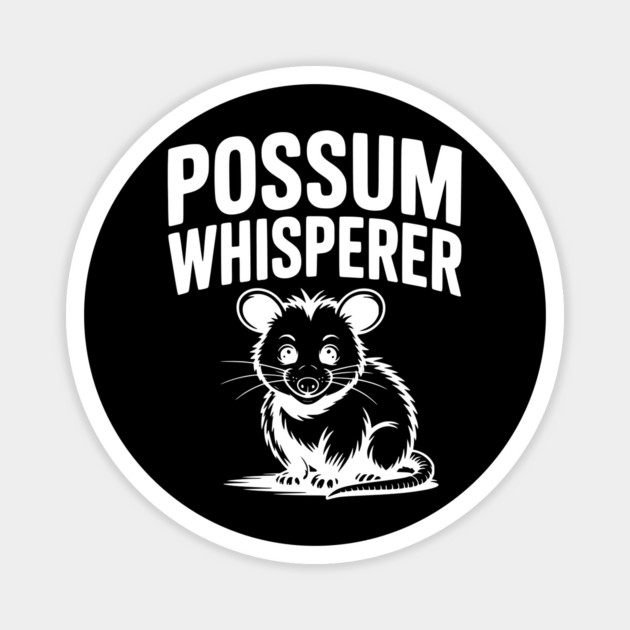 Possum Whisperer Magnet by Frank Ring