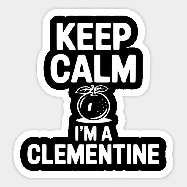 Keep Calm I'm a Clementine Magnet by Frank Ring