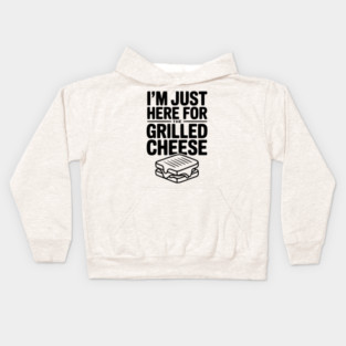 I'm Just Here for the Grilled Cheese Kids Hoodie