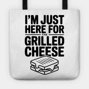 I'm Just Here for the Grilled Cheese Tote