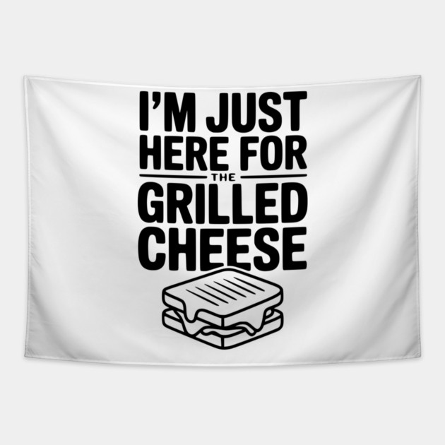 I'm Just Here for the Grilled Cheese Tapestry by Frank Ring