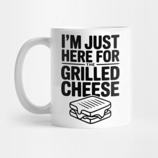 I'm Just Here for the Grilled Cheese Mug
