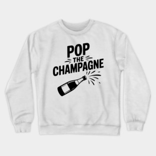 Pop the Champagne Crewneck Sweatshirt