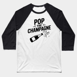 Pop the Champagne Baseball T-Shirt