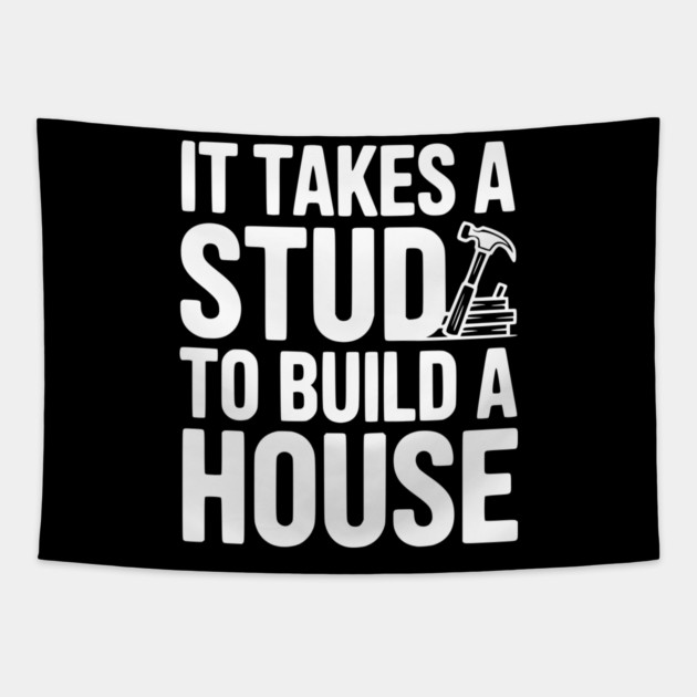 It Takes a Stud to Build a House Tapestry by Frank Ring