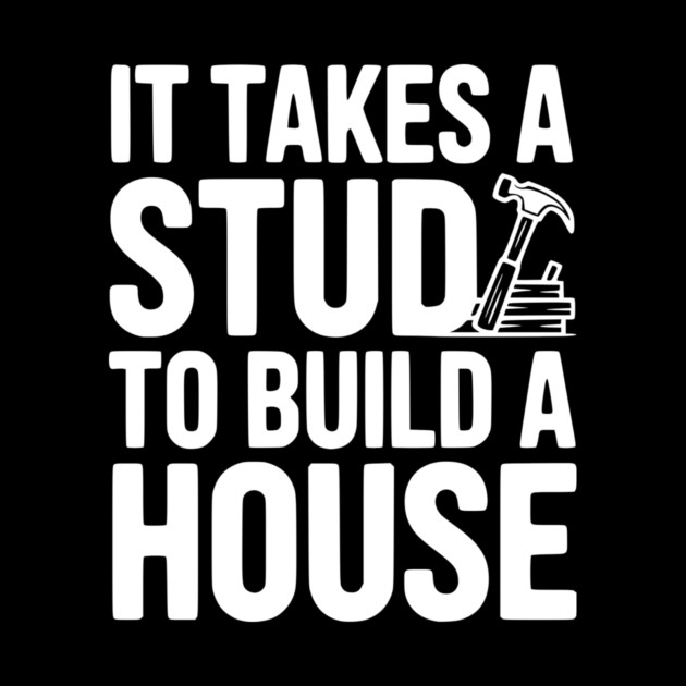 It Takes a Stud to Build a House by Frank Ring