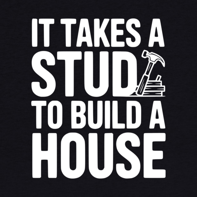 It Takes a Stud to Build a House by Frank Ring