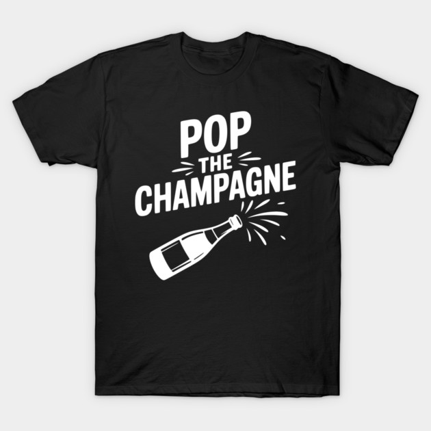 Pop the Champagne T-Shirt by Frank Ring