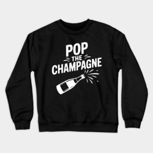 Pop the Champagne Crewneck Sweatshirt